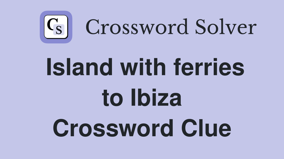 Island with ferries to Crossword Clue Answers Crossword Solver